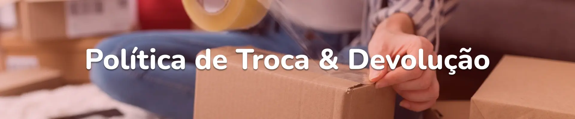 Política de Trocas & Devoluções.png